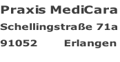 Praxis MediCara Schellingstraße 71a 91052        Erlangen